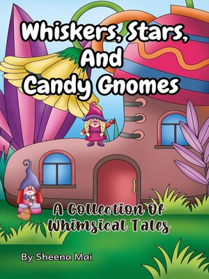 cover image of Whiskers, Stars, and Candy Gnomes